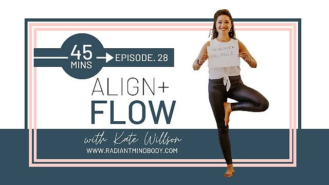 Align & Flow Yoga with Kate. Episode 28. Radiant Mind Body